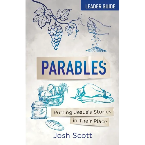Parables Leader Guide: Putting Jesus's Stories in Their Place - Paperback