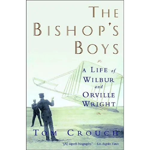 Bishop's Boys: A Life of Wilbur and Orville Wright (Revised) - Paperback