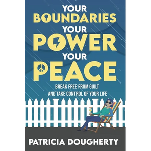 Your Boundaries, Your Power, Your Peace: Break Free From Guilt And Take Control Of Your Life - Paperback