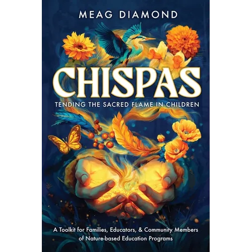 Chispas: A Toolkit for Families, Educators, & Community Members of Nature-based Education Programs - Paperback