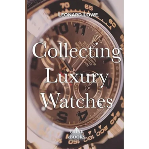 Collecting Luxury Watches - Paperback