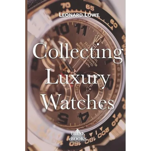 Collecting Luxury Watches - Paperback