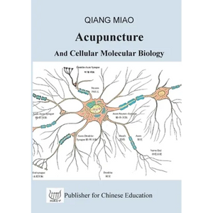 Acupuncture and Cellular Molecular Biology: The Theoretical Basis of Chinese Medicine - Paperback