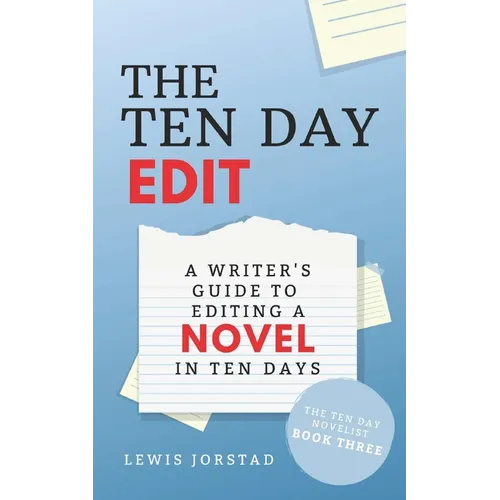 The Ten Day Edit: A Writer's Guide to Editing a Novel in Ten Days - Paperback