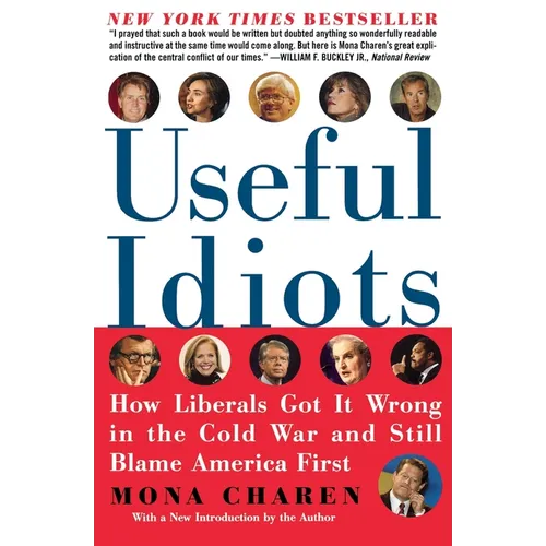 Useful Idiots: How Liberals Got It Wrong in the Cold War and Still Blame America First - Paperback