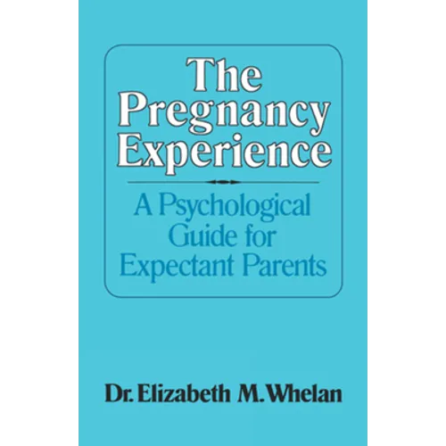 The Pregnancy Experience: A Psychological Guide for Expectant Parents - Paperback