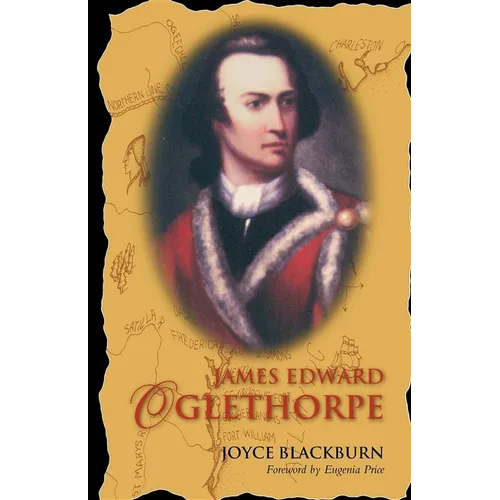James Edward Oglethorpe: Foreword by Eugenia Price - Paperback