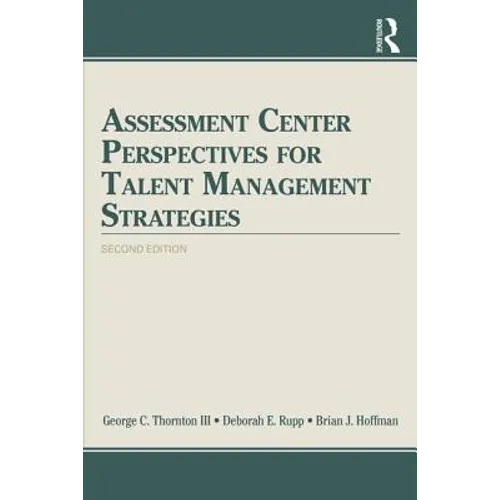 Assessment Center Perspectives for Talent Management Strategies: 2nd Edition - Paperback