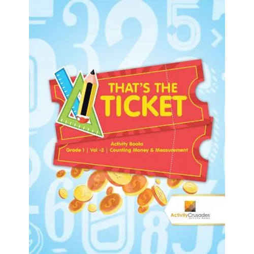 That's the Ticket: Activity Books Grade 1 Vol -2 Counting Money & Measurement