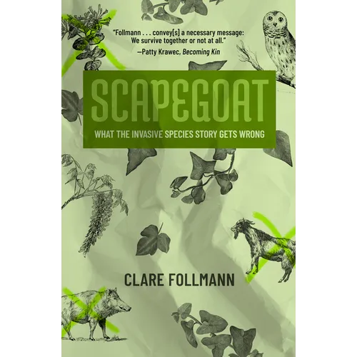 Scapegoat: What the Invasive Species Story Gets Wrong - Paperback