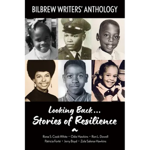 Looking Back...Stories of Resilience: Bilbrew Writers' Anthology - Paperback