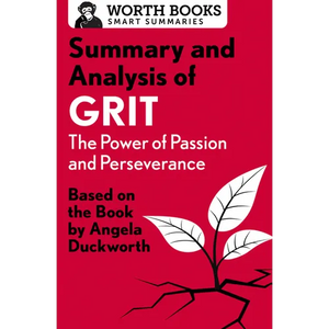 Summary and Analysis of Grit: The Power of Passion and Perseverance: Based on the Book by Angela Duckworth - Paperback
