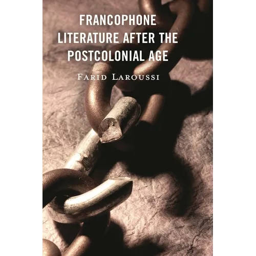 Francophone Literature After the Postcolonial Age - Hardcover