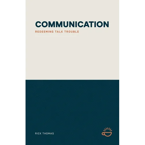 Communication: Redeeming Talk Trouble - Paperback