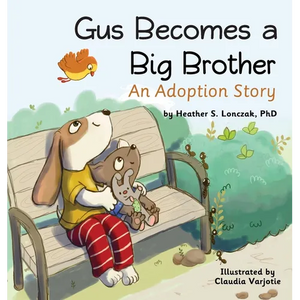 Gus Becomes a Big Brother: An Adoption Story - Hardcover