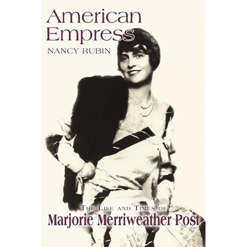 American Empress: The Life and Times of Marjorie Merriweather Post - Paperback