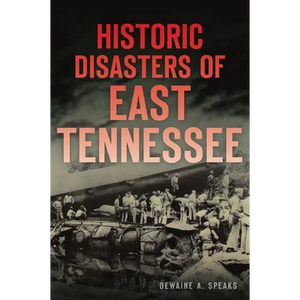 Historic Disasters of East Tennessee - Paperback