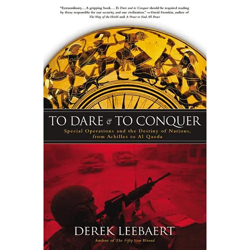 To Dare and to Conquer: Special Operations and the Destiny of Nations, from Achilles to Al Qaeda - Paperback
