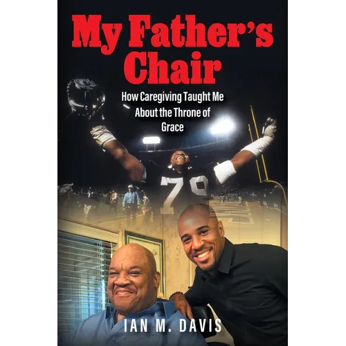 My Father's Chair: How Caregiving Taught Me About the Throne of Grace