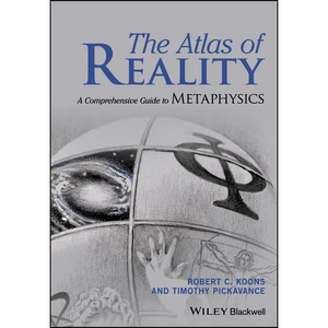 The Atlas of Reality: A Comprehensive Guide to Metaphysics - Paperback