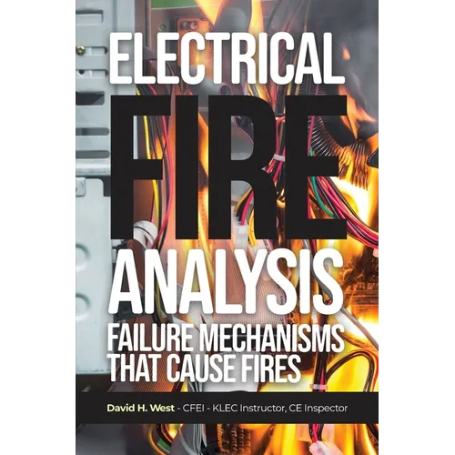 Electrical Fire Analysis: Failure Mechanisms That Cause Fires - Paperback