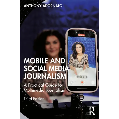 Mobile and Social Media Journalism: A Practical Guide for Multimedia Journalism - Paperback