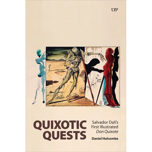 Quixotic Quests: Salvador Dalí's First Illustrated Don Quixote - Hardcover