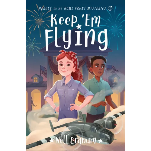 Keep 'em Flying: Heroes on the Home Front Mysteries #1 - Paperback