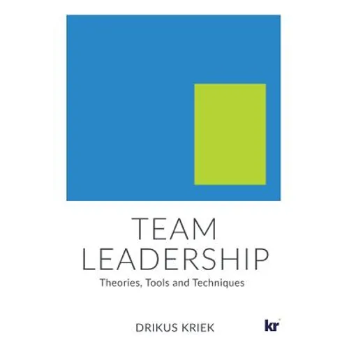 Team Leadership: Theories, Tools and Techniques - Paperback