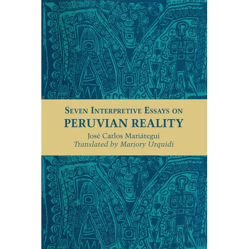 Seven Interpretive Essays on Peruvian Reality - Paperback
