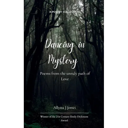 Dancing in Mystery Poems from the unruly path of Love - Paperback