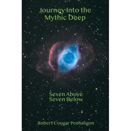 Journey Into the Mythic Deep: Seven Above Seven Below - Paperback