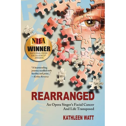 Rearranged: An Opera Singer's Facial Cancer And Life Transposed - Paperback