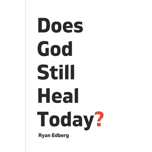Does God Still Heal Today? - Paperback