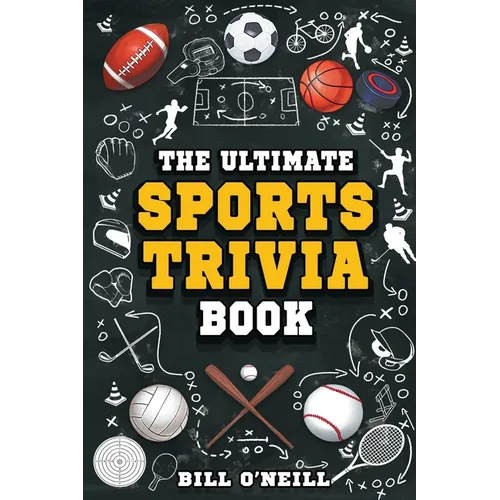 The Ultimate Sports Trivia Book: A Collection of Fascinating Stories, Amazing Trivia Quizzes and Fun Facts for Sports Lovers! - Paperback
