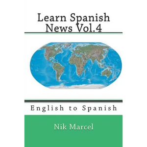 Learn Spanish News Vol.4: English to Spanish - Paperback
