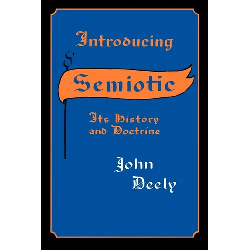 Introducing Semiotics: Its History and Doctrine - Paperback