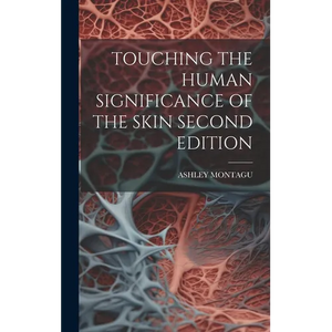 Touching the Human Significance of the Skin Second Edition - Hardcover