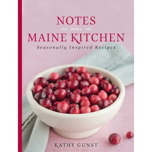 Notes from a Maine Kitchen: Seasonally Inspired Recipes - Hardcover