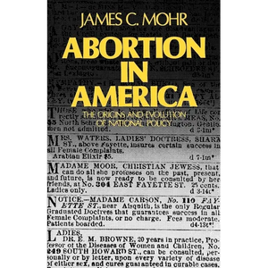 Abortion in America: The Origins and Evolution of National Policy, 1800-1900 - Paperback