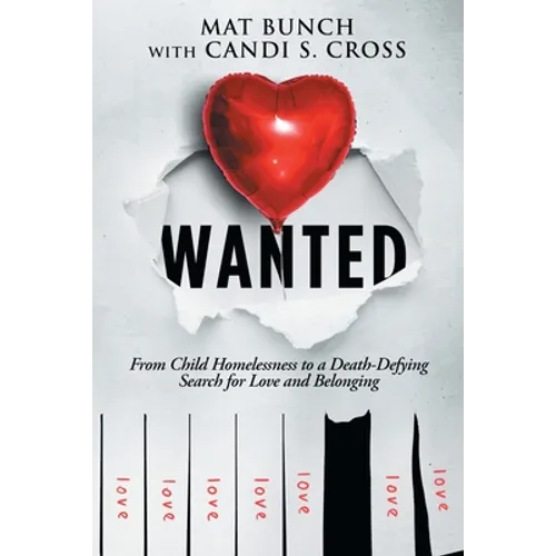 Wanted: From Child Homelessness to a Death-Defying Search for Love and Belonging - Paperback
