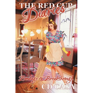 The Red Cup Diaries: Bondage to Breakthrough - Paperback