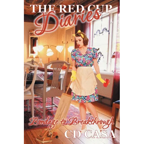The Red Cup Diaries: Bondage to Breakthrough - Paperback