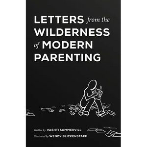 Letters From the Wilderness of Modern Parenting - Paperback