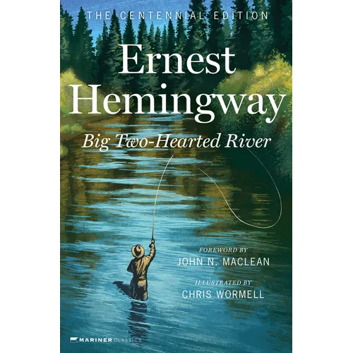 Big Two-Hearted River: The Centennial Edition - Hardcover