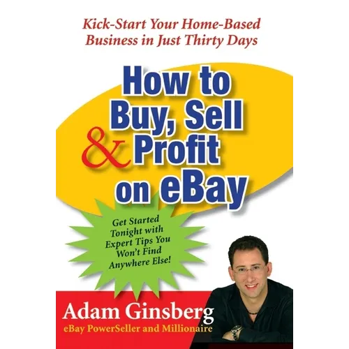 How to Buy, Sell, and Profit Onay: Kick-Start Your Home-Based Business in Just Thirty Days - Paperback
