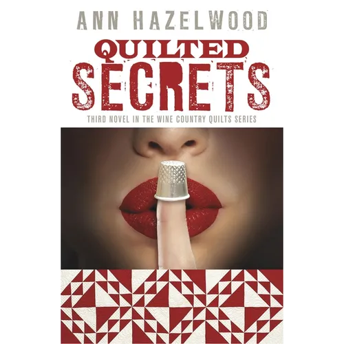 Quilted Secrets: Wine Country Quilts Series Book 3 of 5 - Paperback