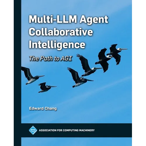 Multi-LLM Agent Collaborative Intelligence: The Path to Artificial General Intelligence - Paperback