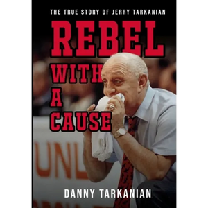 Rebel with a Cause: The True Story of Jerry Tarkanian - Hardcover