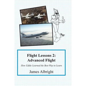 Flight Lessons 2: Advanced Flight: How Eddie Learned the Best Way to Learn - Paperback
